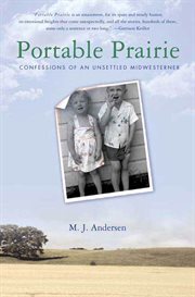 Portable Prairie : Confessions of an Unsettled Midwesterner cover image