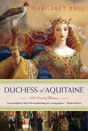 Duchess of Aquitaine : A Novel of Eleanor cover image