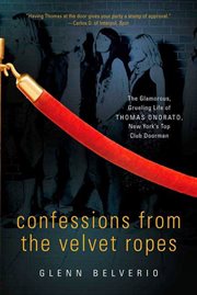 Confessions from the Velvet Ropes : The Glamorous, Grueling Life of Thomas Onorato, New York's Top Club Doorman cover image