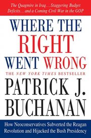 Where the Right Went Wrong : How Neoconservatives Subverted the Reagan Revolution and Hijacked the Bush Presidency cover image