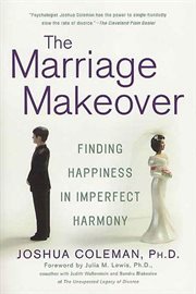 The Marriage Makeover : Finding Happiness in Imperfect Harmony cover image