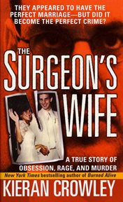 The Surgeon's Wife : A True Story of Obsession, Rage, and Murder cover image