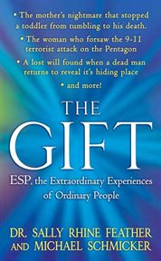The Gift : ESP, the Extraordinary Experiences of Ordinary People cover image