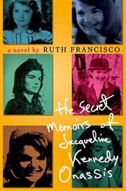 The Secret Memoirs of Jacqueline Kennedy Onassis : A Novel cover image