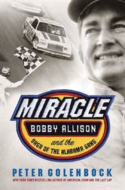 Miracle : Bobby Allison and the Saga of the Alabama Gang cover image