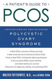 A patient's guide to pcos : understanding--and reversing--polycystic ovary syndrome cover image