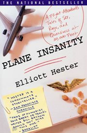 Plane Insanity : A Flight Attendant's Tales of Sex, Rage, and Queasiness at 30,000 Feet cover image