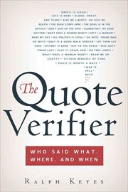 The Quote Verifier : Who Said What, Where, and When cover image