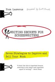 Rewriting Secrets for Screenwriters : Seven Strategies to Improve and Sell Your Work cover image