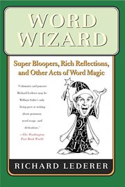 Word Wizard : Super Bloopers, Rich Reflections, and Other Acts of Word Magic cover image