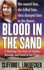 Blood in the Sand : A Shocking True Story of Murder, Revenge, and Greed in Las Vegas cover image