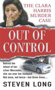 Out of Control : The Clara Harris Murder Case cover image