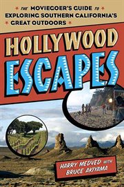Hollywood Escapes : The Moviegoer's Guide to Exploring Southern California's Great Outdoors cover image