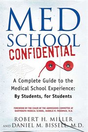 Med School Confidential : A Complete Guide to the Medical School Experience: By Students, for Students cover image