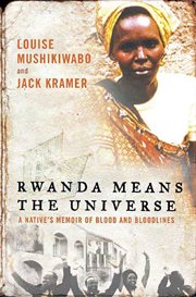 Rwanda Means the Universe : A Native's Memoir of Blood and Bloodlines cover image