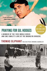 Praying for Gil Hodges : A Memoir of the 1955 World Series and One Family's Love of the Brooklyn Dodgers cover image