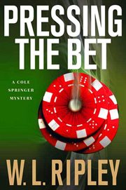 Pressing the Bet : Cole Springer Mystery cover image