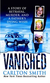Vanished : A Story of betrayal, Murder, and a father's Dying Wish cover image