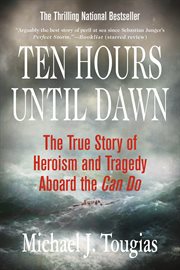 Ten Hours Until Dawn : The True Story of Heroism and Tragedy Aboard the Can Do cover image