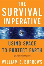 The Survival Imperative : Using Space to Protect Earth cover image