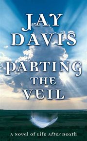 Parting the Veil : A Novel of Life After Death cover image