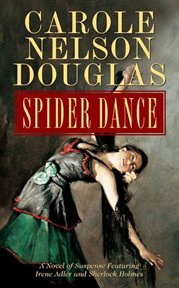 Spider dance : a novel of suspense featuring Irene Adler and Sherlock Holmes cover image