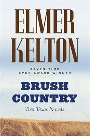 Brush Country : Two Texas Novels cover image