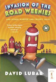 Invasion of the Road Weenies : and Other Warped and Creepy Tales cover image