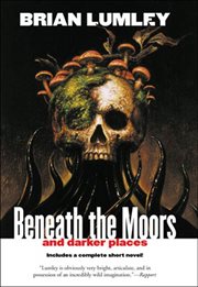 Beneath the Moors and Darker Places cover image