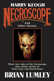 Harry Keogh: Necroscope and Other Weird Heroes! : Necroscope and Other Weird Heroes! cover image