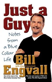 Just a Guy : Notes from a Blue Collar Life cover image