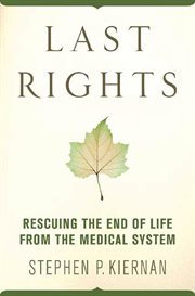 Last rights : rescuing the end of life from the medical system cover image