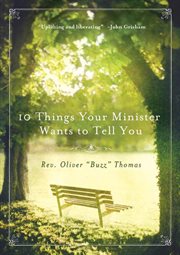 10 Things Your Minister Wants to Tell You : (But Can't, Because He Needs the Job) cover image