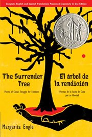 The Surrender Tree/El árbol de la rendición : Poems of Cuba's Struggle for Freedom/Poemas de la Lucha de Cuba por su Libertad cover image