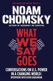 What We Say Goes : Conversations on U.S. Power in a Changing World cover image