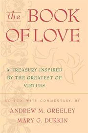 The Book of Love : A Treasury Inspired By The Greatest of Virtues cover image