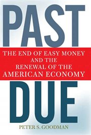 Past Due : The End of Easy Money and the Renewal of the American Economy cover image