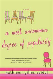 A Most Uncommon Degree of Popularity : A Novel cover image