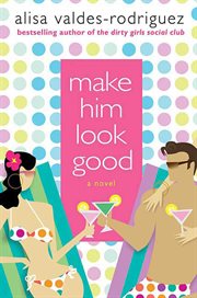 Make Him Look Good : A Novel cover image