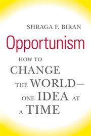 Opportunism : How to Change the World--One Idea at a Time cover image