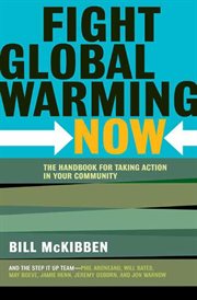 Fight Global Warming Now : The Handbook for Taking Action in Your Community cover image