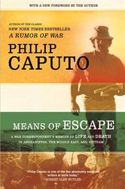 Means of Escape : A War Correspondent's Memoir of Life and Death in Afghanistan, the Middle East, and Vietnam cover image