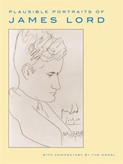 Plausible Portraits of James Lord : With Commentary by the Model cover image