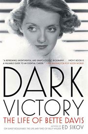 Dark Victory : The Life of Bette Davis cover image
