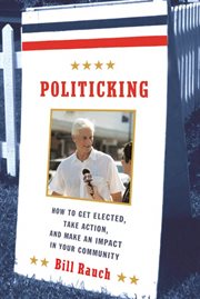 Politicking : How to Get Elected, Take Action, and Make an Impact in Your Community cover image