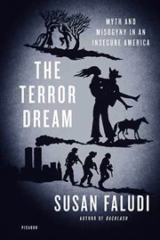 The Terror Dream : Myth and Misogyny in an Insecure America cover image