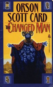 The Changed Man : The Short Fiction of Orson Scott Card: Tales of Dread cover image