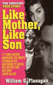 Like Mother, Like Son : The Shocking True Story cover image