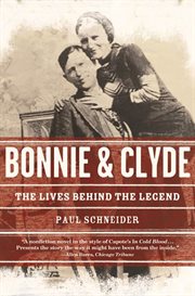 Bonnie and Clyde : The Lives Behind the Legend cover image