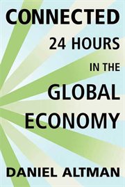 Connected: 24 Hours in the Global Economy : 24 Hours in the Global Economy cover image